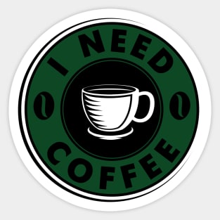 I need coffee Sticker